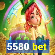 5580 bet